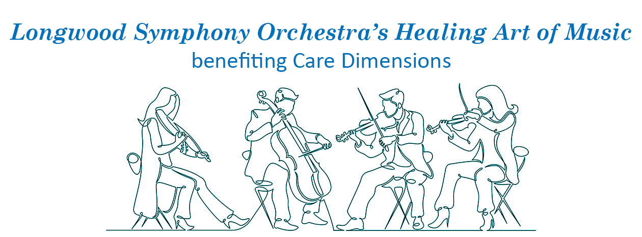 Longwood Symphony Orchestra's Healing Art of Music benefiting Care Dimensions